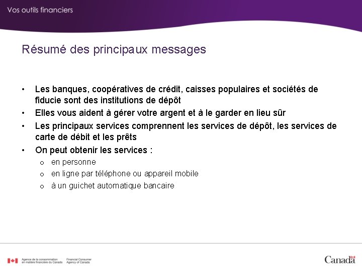 Résumé des principaux messages • • Les banques, coopératives de crédit, caisses populaires et