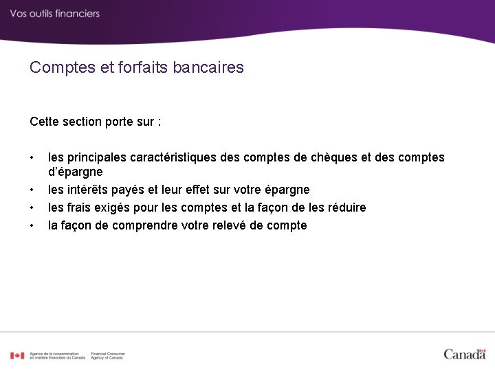 Comptes et forfaits bancaires Cette section porte sur : • • les principales caractéristiques