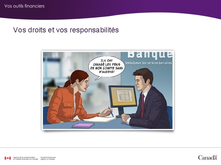 Vos droits et vos responsabilités 