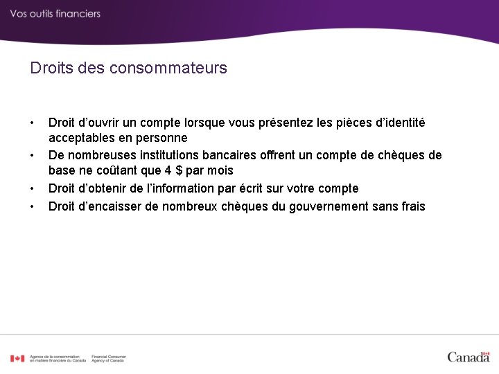 Droits des consommateurs • • Droit d’ouvrir un compte lorsque vous présentez les pièces