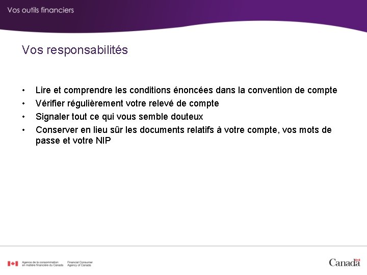 Vos responsabilités • • Lire et comprendre les conditions énoncées dans la convention de