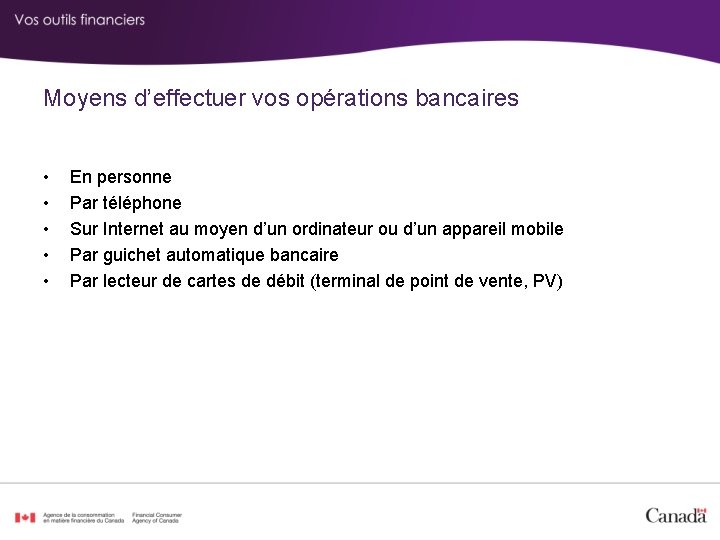 Moyens d’effectuer vos opérations bancaires • • • En personne Par téléphone Sur Internet