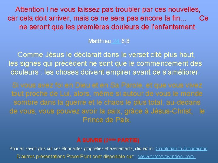 Attention ! ne vous laissez pas troubler par ces nouvelles, car cela doit arriver,