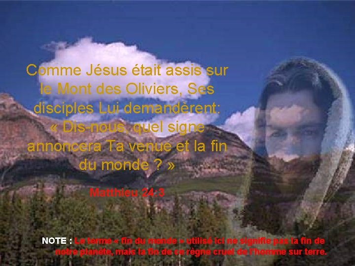 Comme Jésus était assis sur le Mont des Oliviers, Ses disciples Lui demandèrent: «