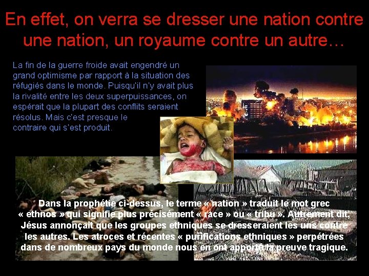 En effet, on verra se dresser une nation contre une nation, un royaume contre