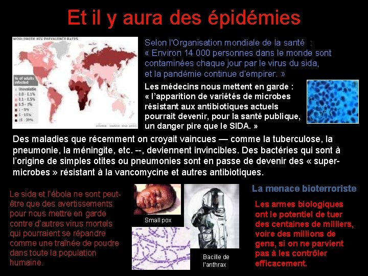 Et il y aura des épidémies Selon l'Organisation mondiale de la santé : «