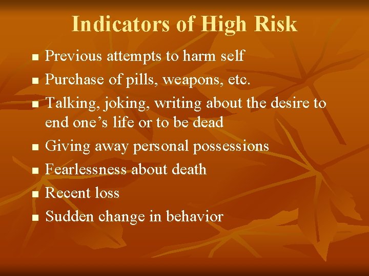 Indicators of High Risk n n n n Previous attempts to harm self Purchase
