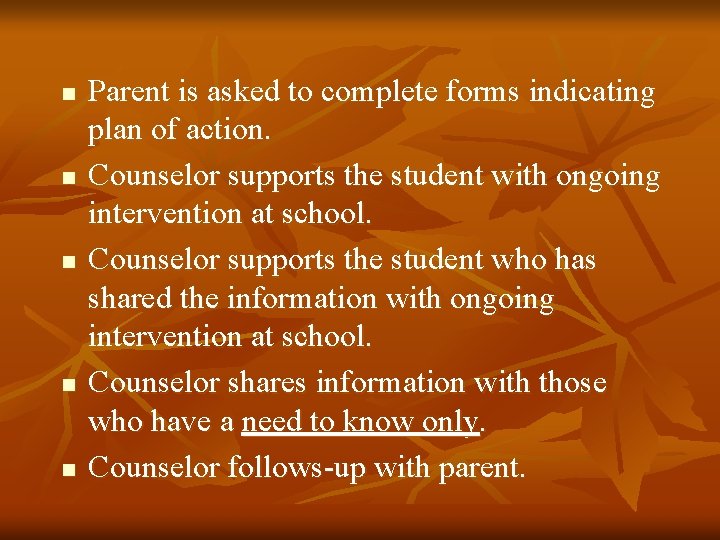 n n n Parent is asked to complete forms indicating plan of action. Counselor
