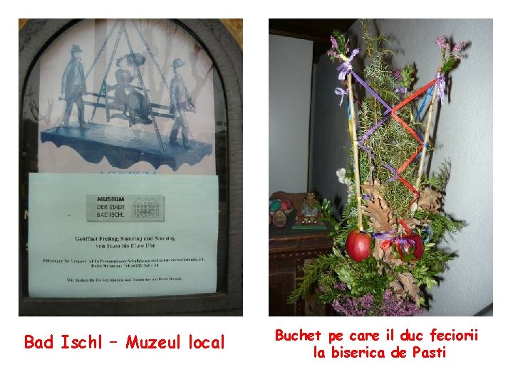 Bad Ischl – Muzeul local Buchet pe care il duc feciorii la biserica de