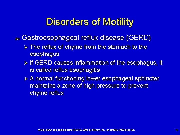 Disorders of Motility Gastroesophageal reflux disease (GERD) The reflux of chyme from the stomach