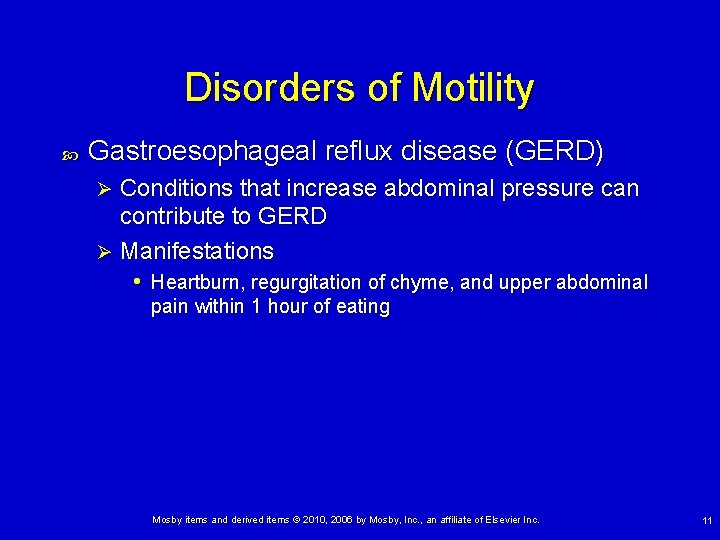 Disorders of Motility Gastroesophageal reflux disease (GERD) Conditions that increase abdominal pressure can contribute