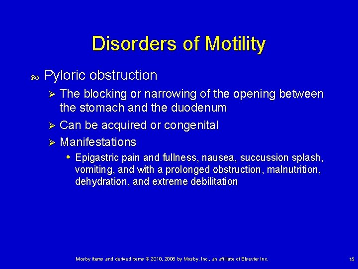 Disorders of Motility Pyloric obstruction The blocking or narrowing of the opening between the