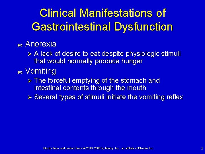 Clinical Manifestations of Gastrointestinal Dysfunction Anorexia Ø A lack of desire to eat despite