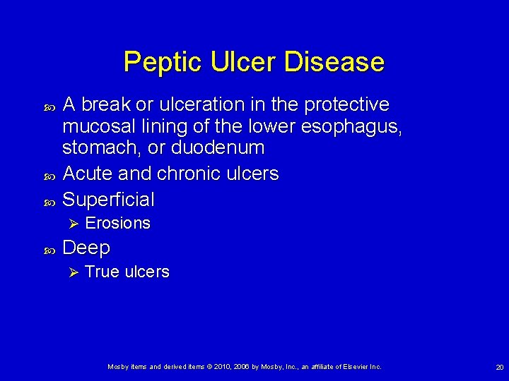 Peptic Ulcer Disease A break or ulceration in the protective mucosal lining of the