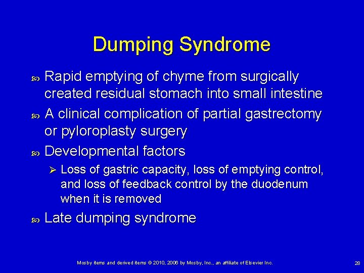Dumping Syndrome Rapid emptying of chyme from surgically created residual stomach into small intestine
