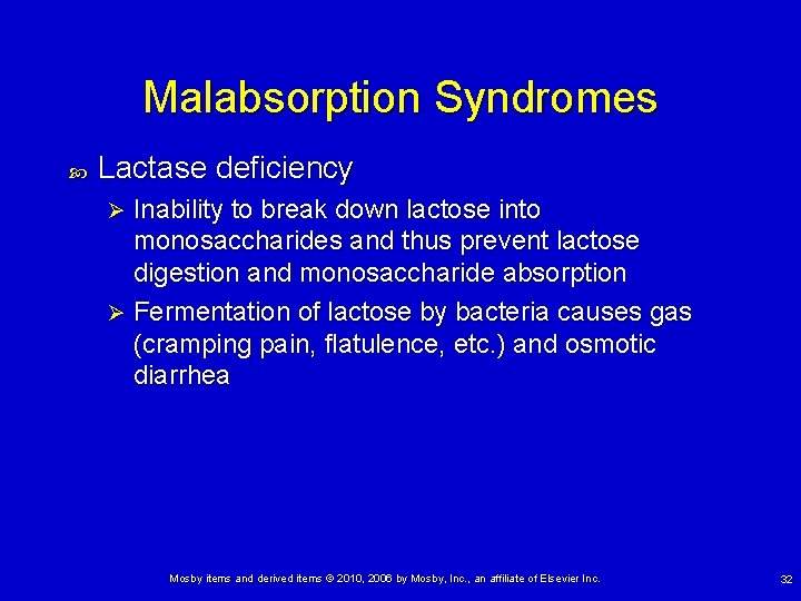 Malabsorption Syndromes Lactase deficiency Inability to break down lactose into monosaccharides and thus prevent