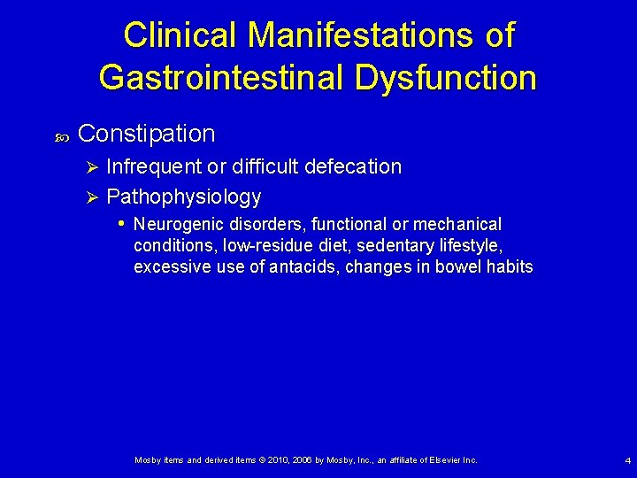 Clinical Manifestations of Gastrointestinal Dysfunction Constipation Infrequent or difficult defecation Ø Pathophysiology • Neurogenic