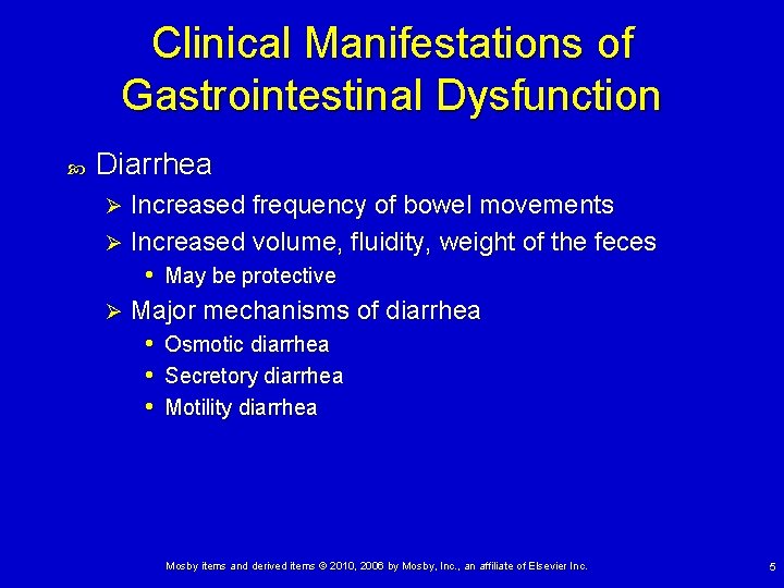 Clinical Manifestations of Gastrointestinal Dysfunction Diarrhea Increased frequency of bowel movements Ø Increased volume,