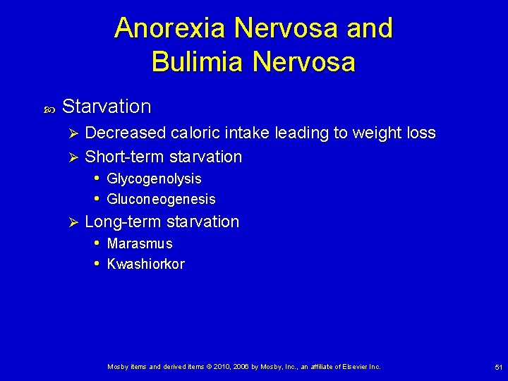 Anorexia Nervosa and Bulimia Nervosa Starvation Decreased caloric intake leading to weight loss Ø