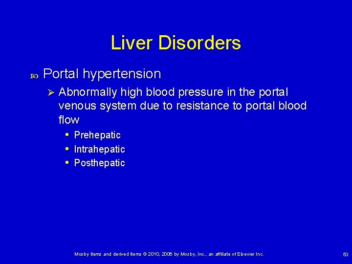 Liver Disorders Portal hypertension Ø Abnormally high blood pressure in the portal venous system