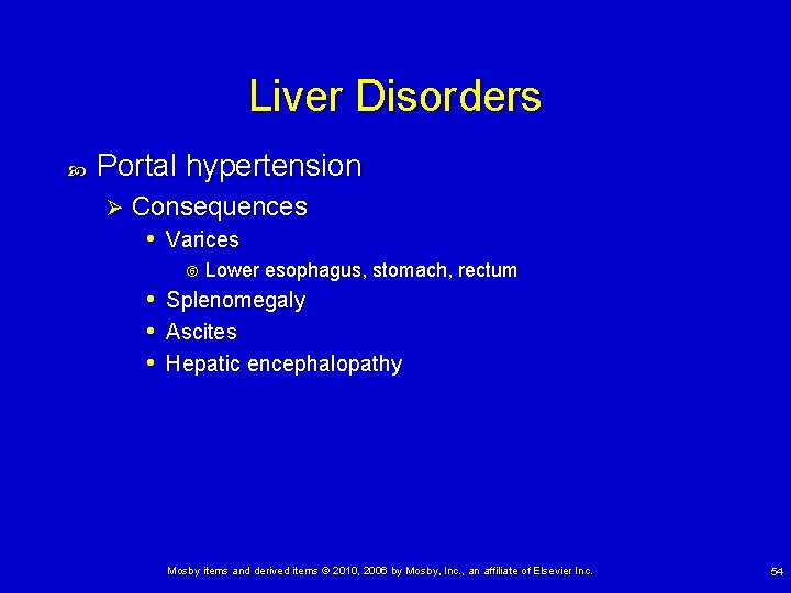 Liver Disorders Portal hypertension Ø Consequences • Varices • • • Lower esophagus, stomach,