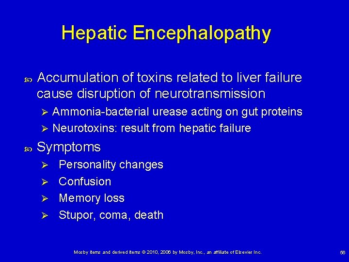 Hepatic Encephalopathy Accumulation of toxins related to liver failure cause disruption of neurotransmission Ammonia-bacterial