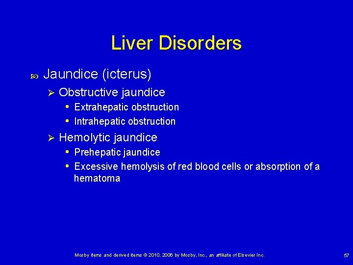 Liver Disorders Jaundice (icterus) Obstructive jaundice • Extrahepatic obstruction • Intrahepatic obstruction Ø Hemolytic