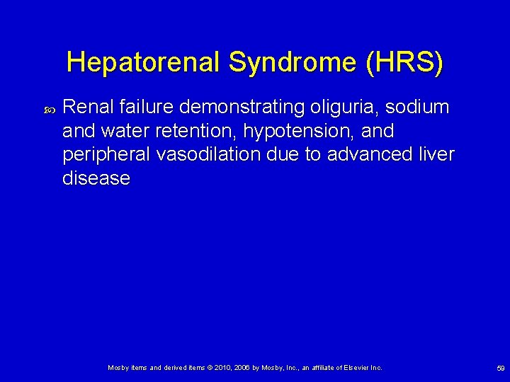 Hepatorenal Syndrome (HRS) Renal failure demonstrating oliguria, sodium and water retention, hypotension, and peripheral