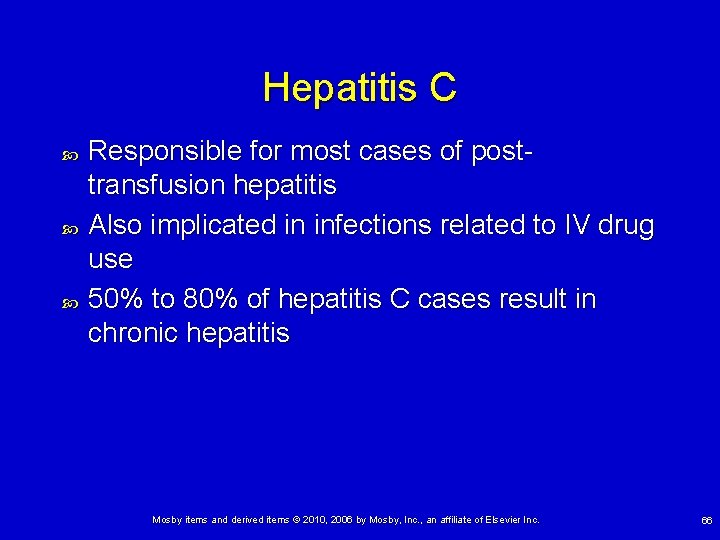Hepatitis C Responsible for most cases of posttransfusion hepatitis Also implicated in infections related