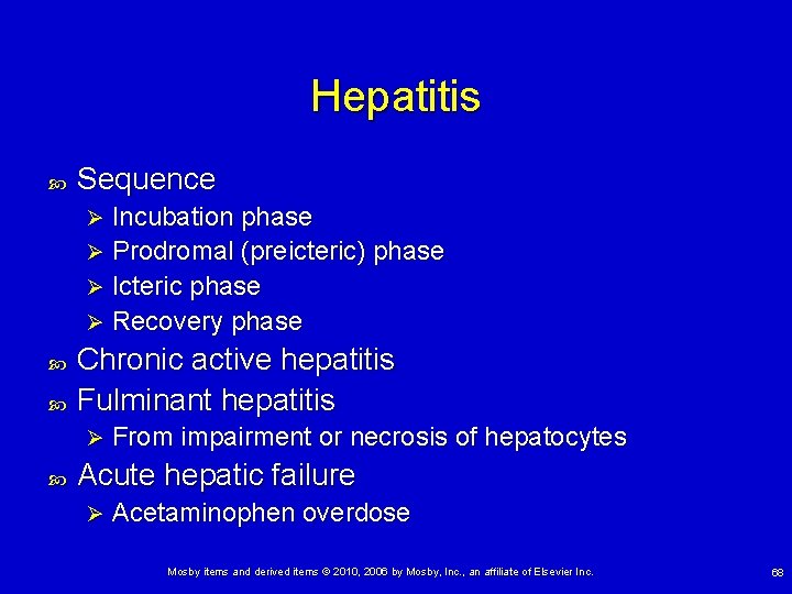 Hepatitis Sequence Incubation phase Ø Prodromal (preicteric) phase Ø Icteric phase Ø Recovery phase