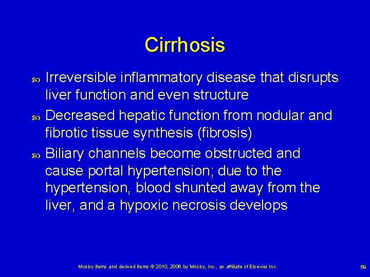 Cirrhosis Irreversible inflammatory disease that disrupts liver function and even structure Decreased hepatic function