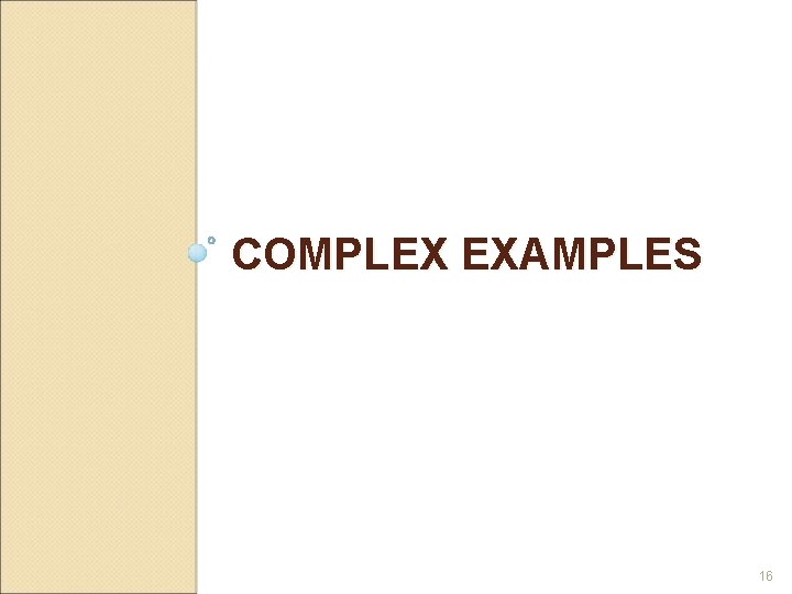 COMPLEX EXAMPLES 16 