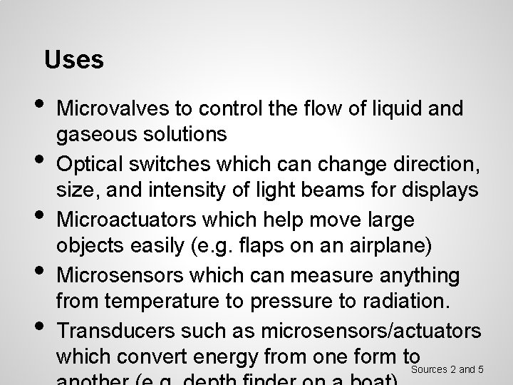 Uses • • • Microvalves to control the flow of liquid and gaseous solutions