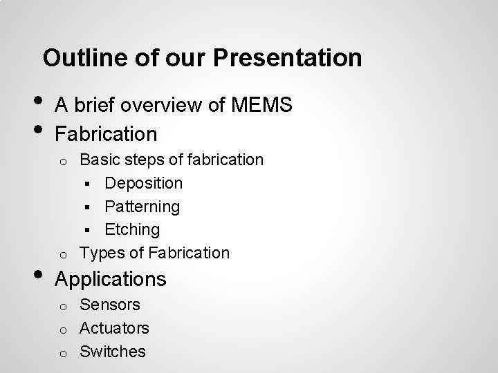 Outline of our Presentation • • A brief overview of MEMS Fabrication Basic steps