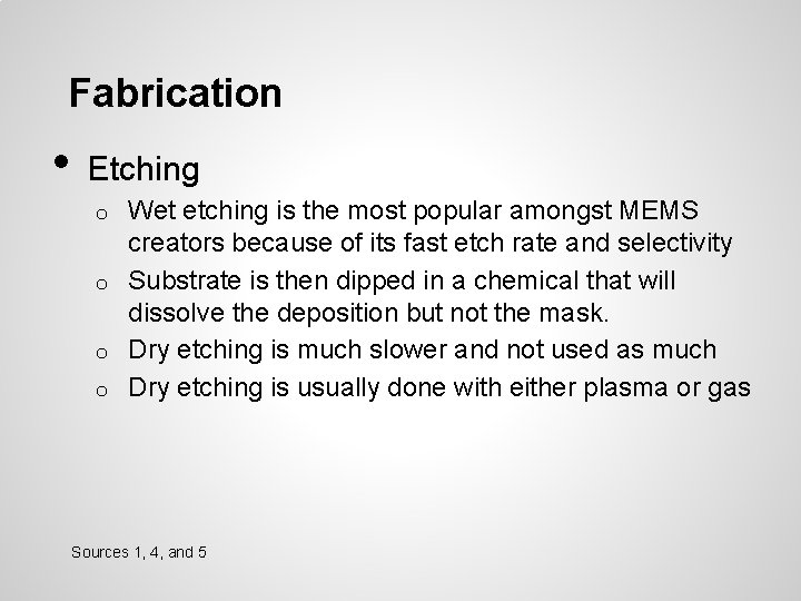 Fabrication • Etching Wet etching is the most popular amongst MEMS creators because of