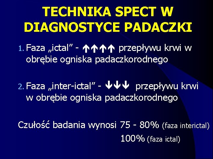 TECHNIKA SPECT W DIAGNOSTYCE PADACZKI 1. Faza „ictal” - przepływu krwi w obrębie ogniska