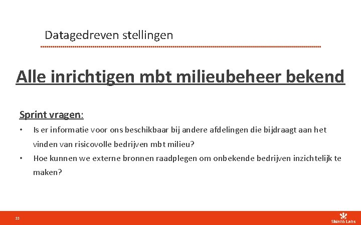 Datagedreven stellingen Alle inrichtigen mbt milieubeheer bekend Sprint vragen: • Is er informatie voor