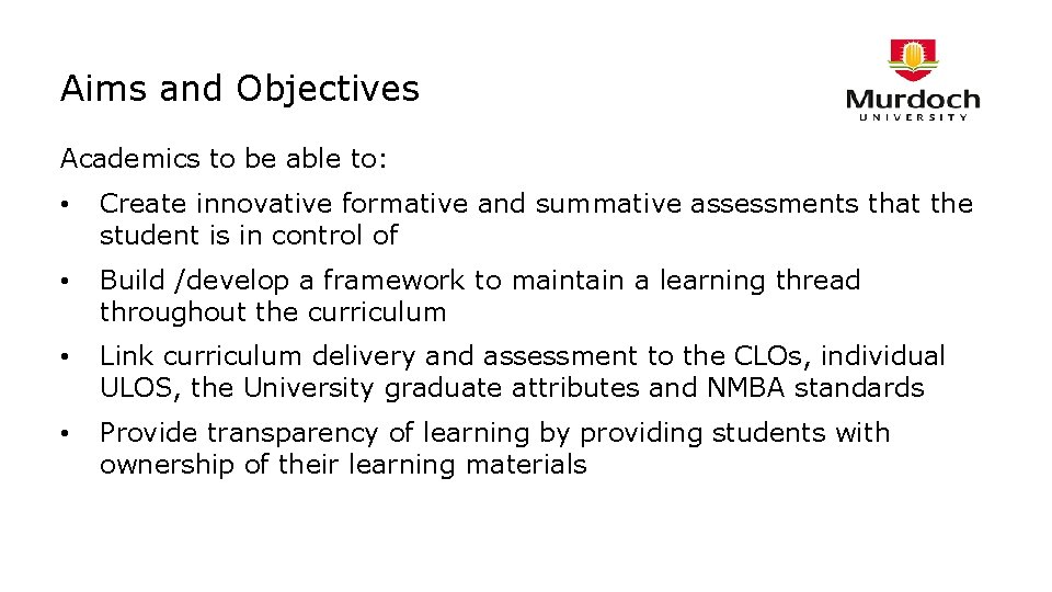 Aims and Objectives Academics to be able to: • Create innovative formative and summative