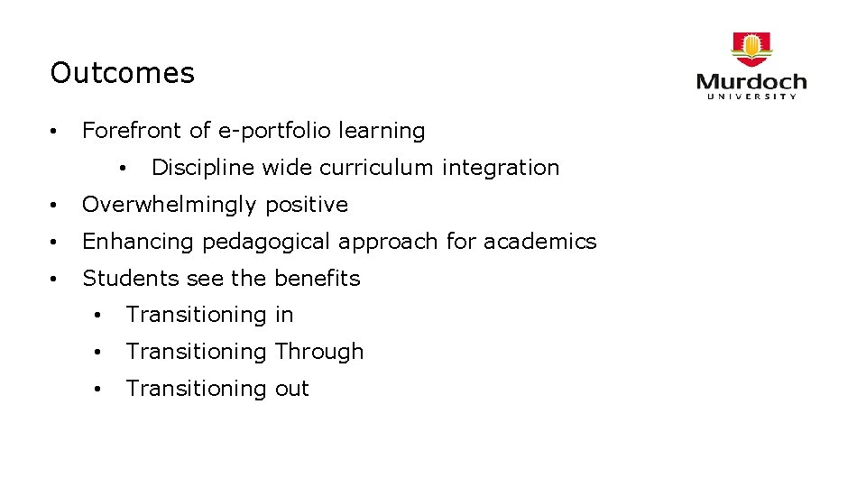 Outcomes • Forefront of e-portfolio learning • Discipline wide curriculum integration • Overwhelmingly positive