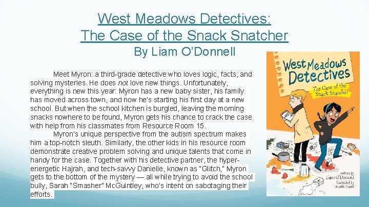 West Meadows Detectives: The Case of the Snack Snatcher By Liam O’Donnell Meet Myron: