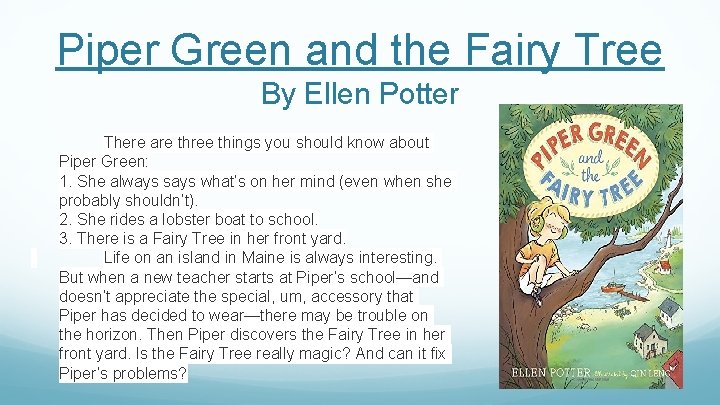 Piper Green and the Fairy Tree By Ellen Potter There are three things you