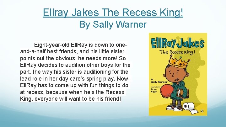 Ellray Jakes The Recess King! By Sally Warner Eight-year-old Ell. Ray is down to