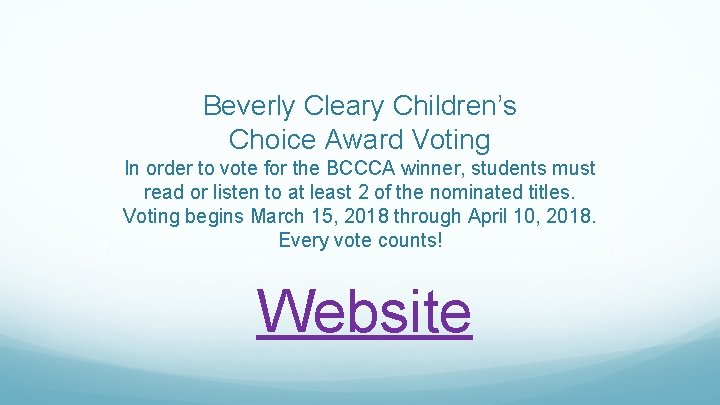 Beverly Cleary Children’s Choice Award Voting In order to vote for the BCCCA winner,