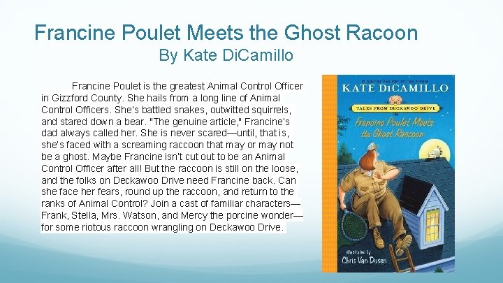 Francine Poulet Meets the Ghost Racoon By Kate Di. Camillo Francine Poulet is the