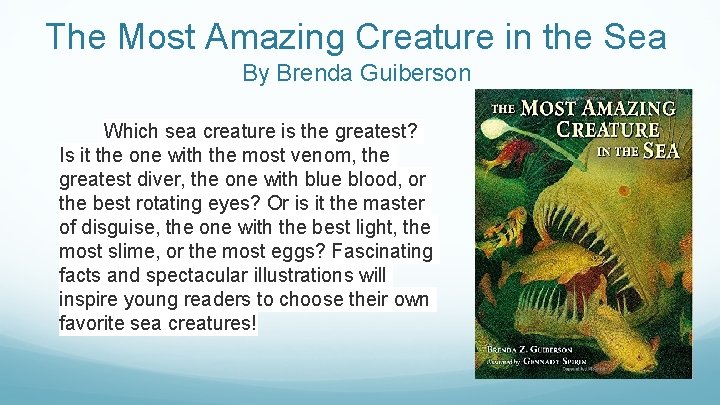 The Most Amazing Creature in the Sea By Brenda Guiberson Which sea creature is