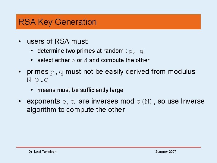 RSA Key Generation • users of RSA must: • determine two primes at random