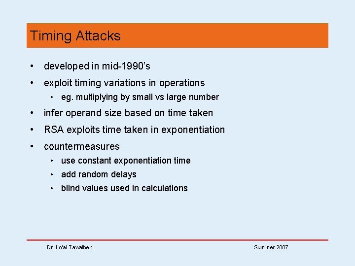 Timing Attacks • developed in mid-1990’s • exploit timing variations in operations • eg.