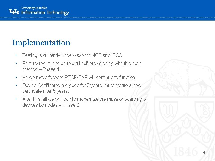 Implementation • Testing is currently underway with NCS and ITCS. • Primary focus is