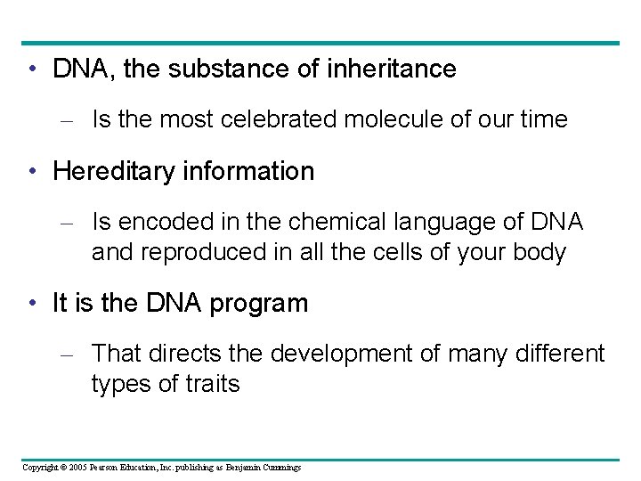  • DNA, the substance of inheritance – Is the most celebrated molecule of