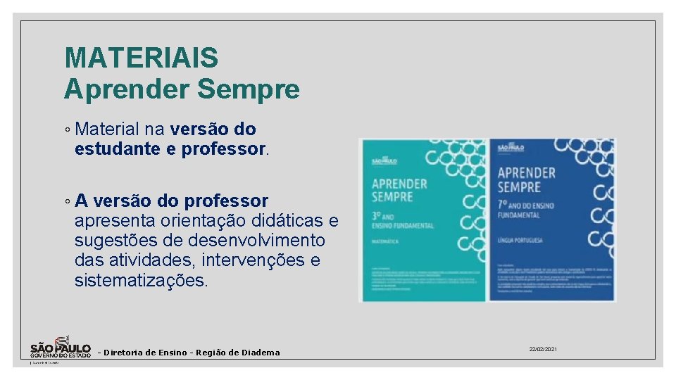 MATERIAIS Aprender Sempre ◦ Material na versão do estudante e professor. ◦ A versão